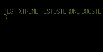 test Xtreme testosterone booster