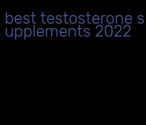best testosterone supplements 2022