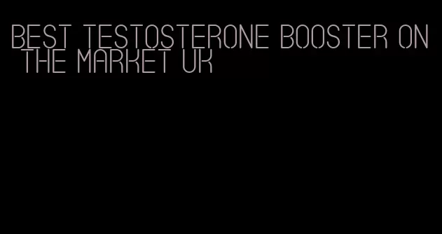 best testosterone booster on the market UK