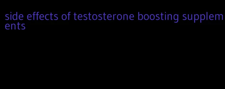 side effects of testosterone boosting supplements