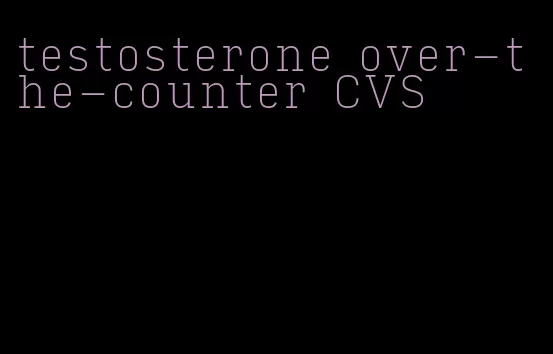 testosterone over-the-counter CVS