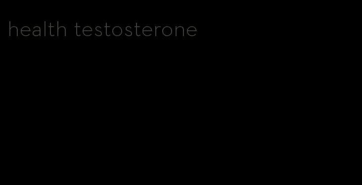 health testosterone