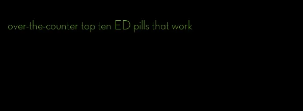 over-the-counter top ten ED pills that work