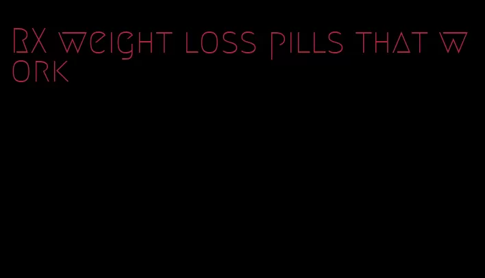 RX weight loss pills that work