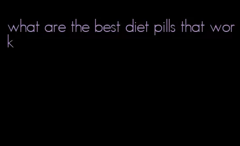 what are the best diet pills that work