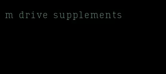 m drive supplements