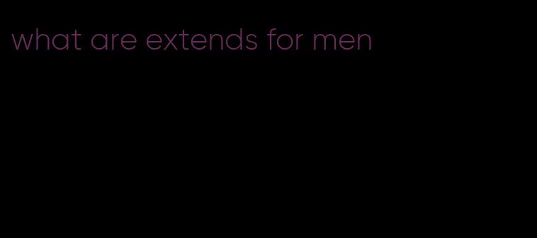 what are extends for men