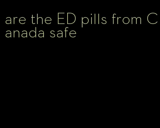are the ED pills from Canada safe