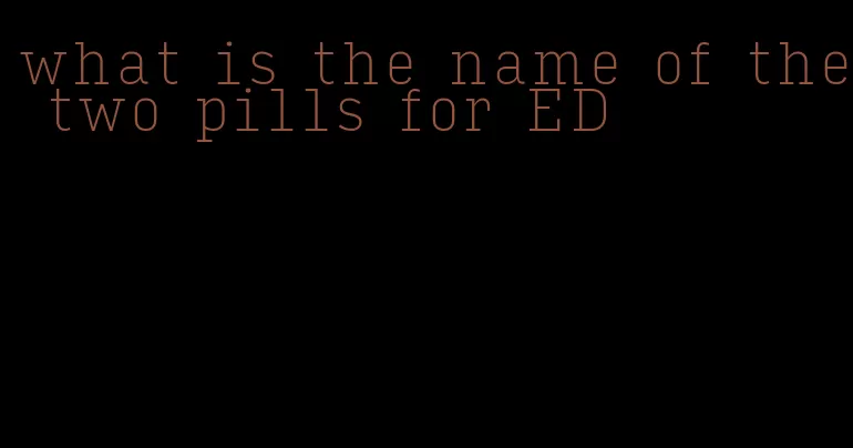 what is the name of the two pills for ED