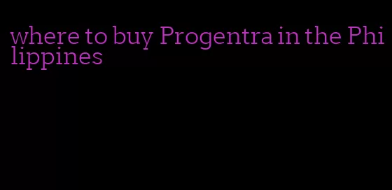 where to buy Progentra in the Philippines