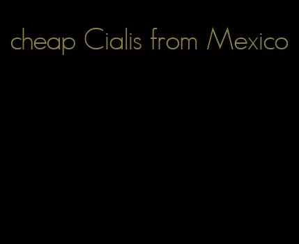 cheap Cialis from Mexico