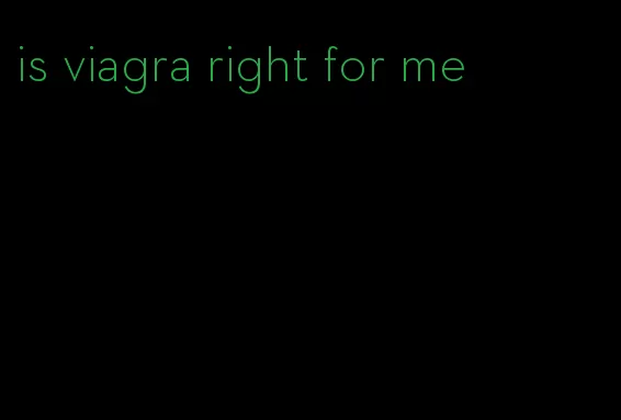 is viagra right for me
