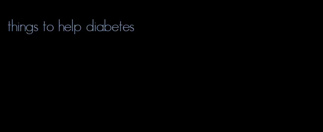 things to help diabetes