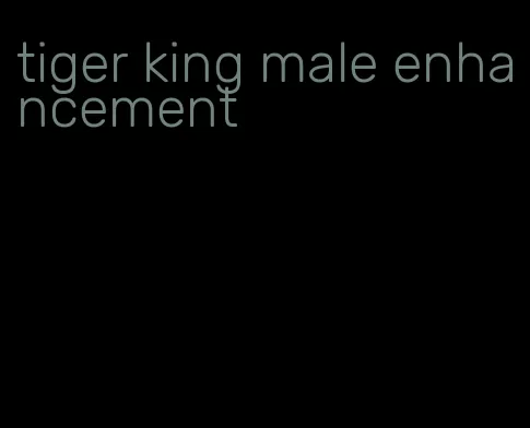 tiger king male enhancement