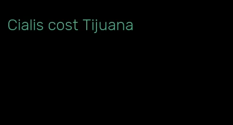 Cialis cost Tijuana