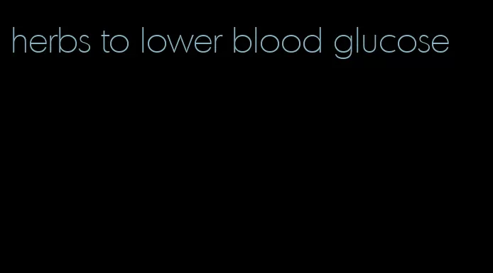 herbs to lower blood glucose