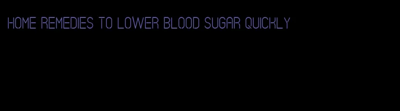 home remedies to lower blood sugar quickly