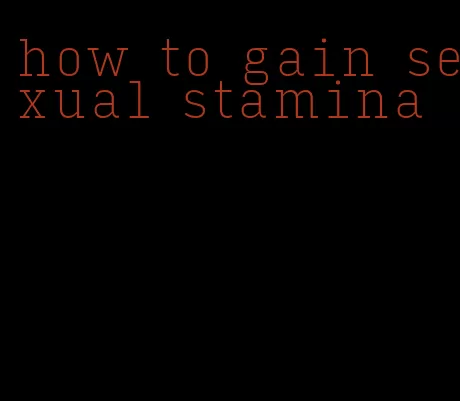 how to gain sexual stamina