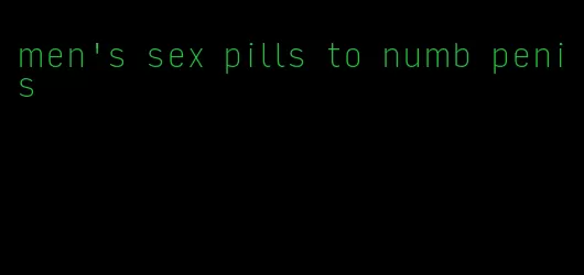 men's sex pills to numb penis