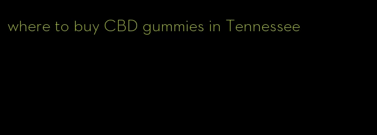 where to buy CBD gummies in Tennessee