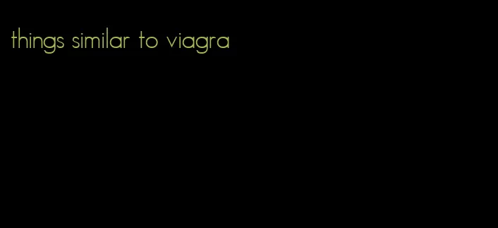 things similar to viagra