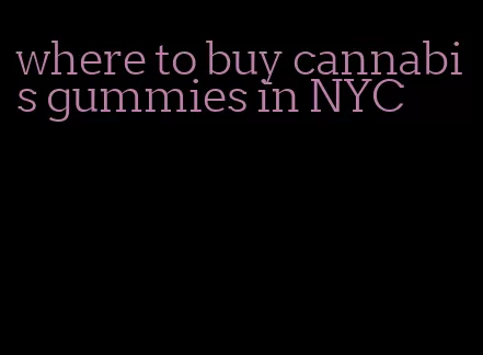 where to buy cannabis gummies in NYC