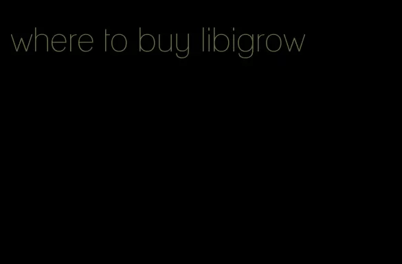 where to buy libigrow