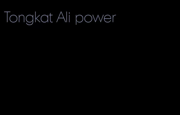 Tongkat Ali power