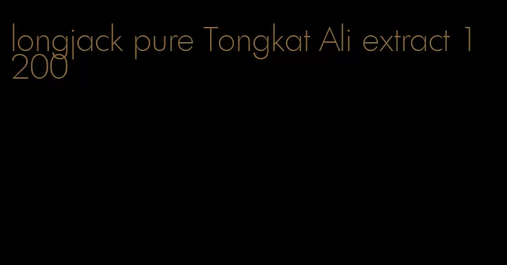 longjack pure Tongkat Ali extract 1 200