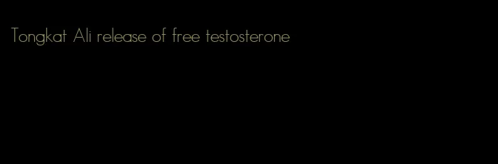 Tongkat Ali release of free testosterone