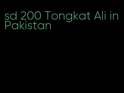 sd 200 Tongkat Ali in Pakistan