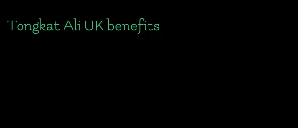 Tongkat Ali UK benefits