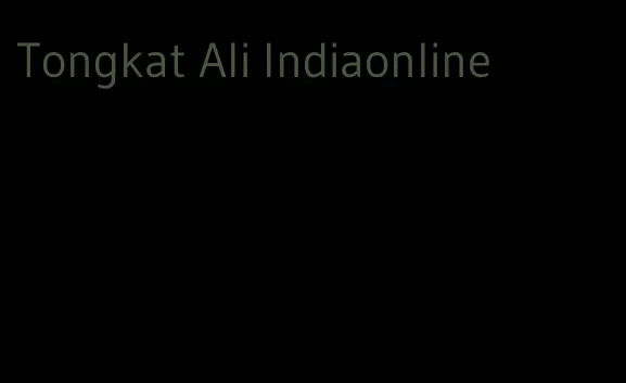 Tongkat Ali Indiaonline