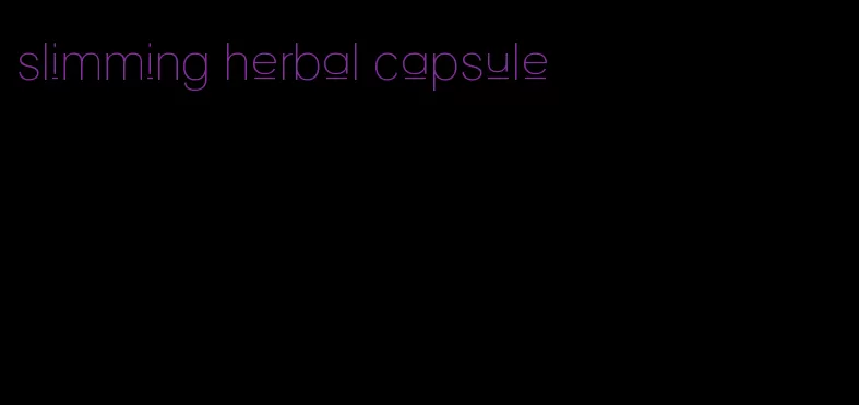 slimming herbal capsule