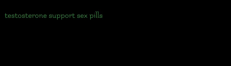 testosterone support sex pills
