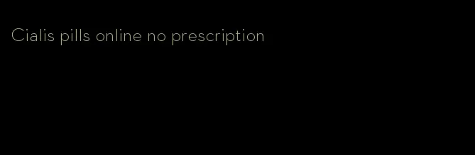 Cialis pills online no prescription