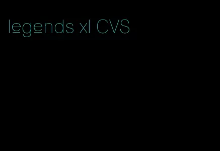 legends xl CVS