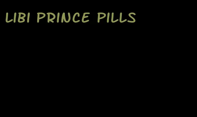libi prince pills