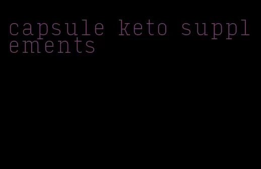 capsule keto supplements