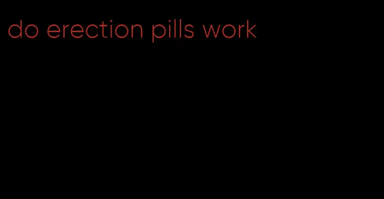 do erection pills work