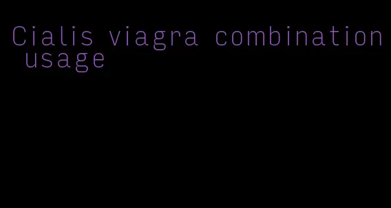 Cialis viagra combination usage