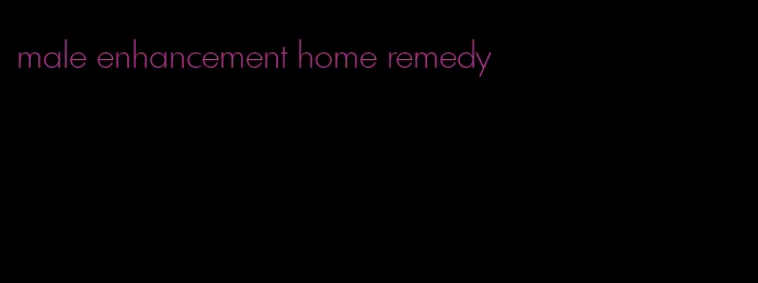 male enhancement home remedy