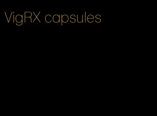 VigRX capsules