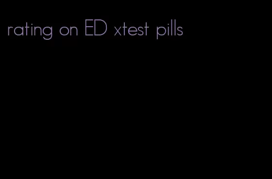 rating on ED xtest pills
