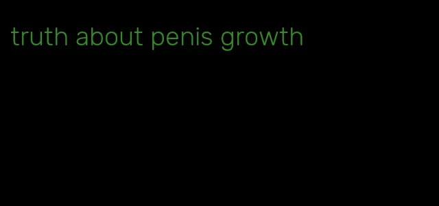 truth about penis growth