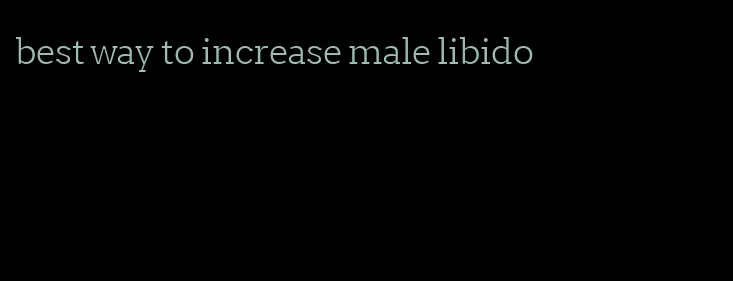best way to increase male libido