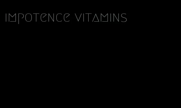 impotence vitamins