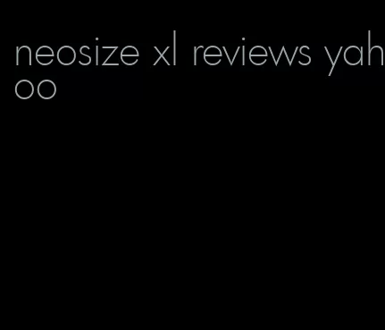 neosize xl reviews yahoo