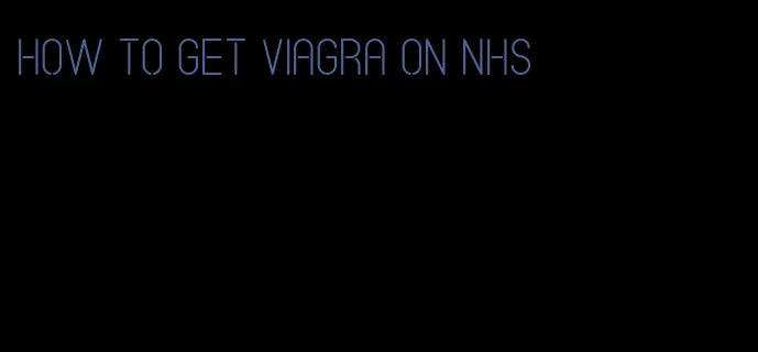 how to get viagra on NHS