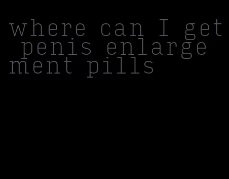 where can I get penis enlargement pills